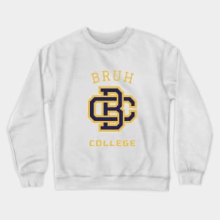 BRUH COLLEGE - BRUH WE OUT TEACHERS COLLECTION Crewneck Sweatshirt